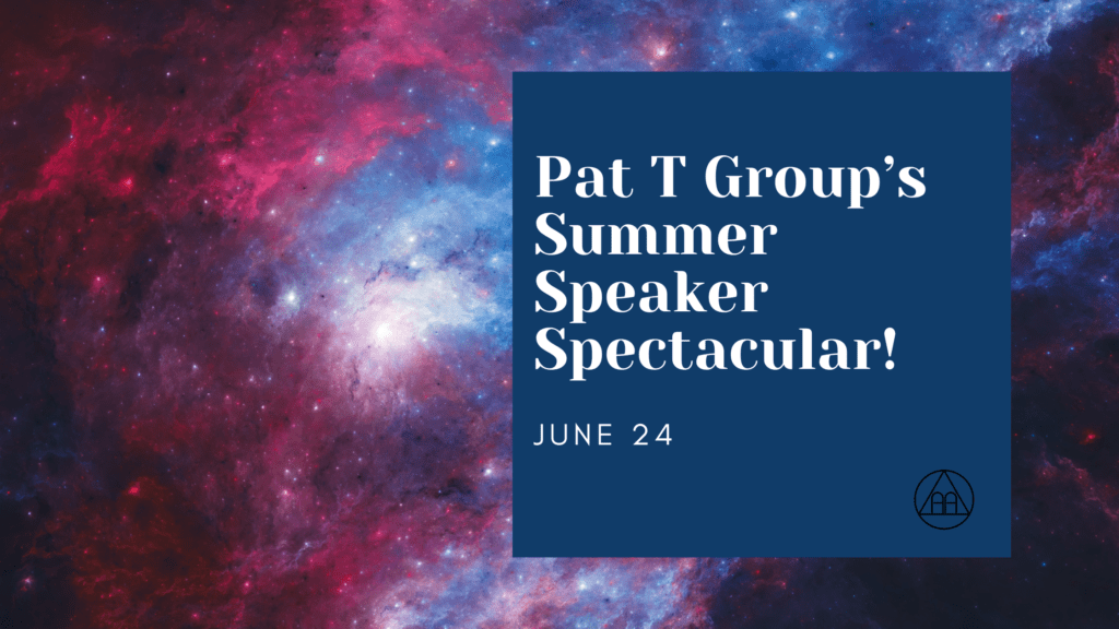 Pat T Group Presents: Summer Speaker Spectacular!
